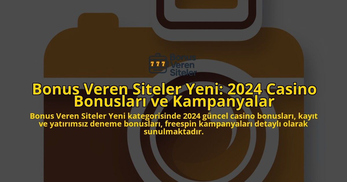 Bonus-Veren-Siteler-Yeni-2024-Casino-Bonuslar-ve-Kampanyalar-overlay-1768247403.jpg