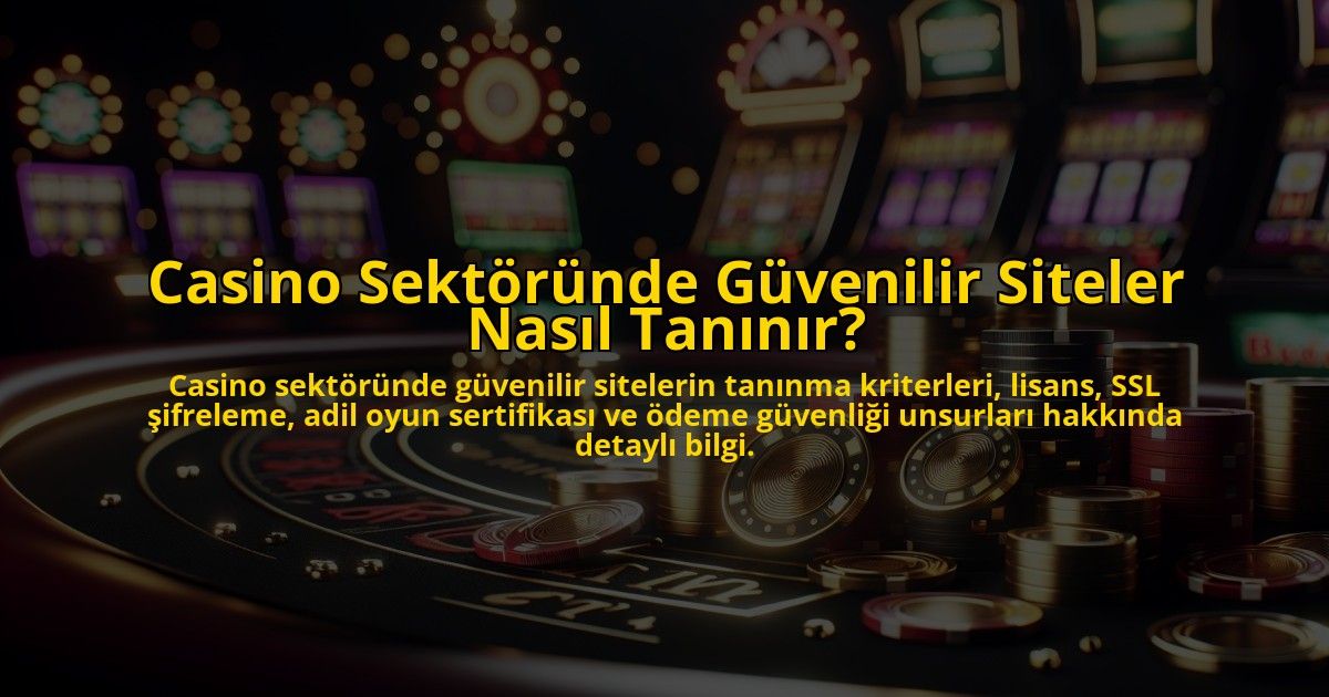 Casino-Sektorunde-Guvenilir-Siteler-Nasil-Taninir-overlay-1773747746.jpg